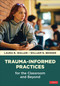Trauma-Informed Practices for the Classroom and Beyond by Laura B. Waller, William N. Bender, 9781071936511