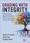 Grading With Integrity (A Research-Based Approach Grounded in Honesty, Transparency, Accuracy, and Equity) by Thomas R. Guskey, Nancy Frey, Douglas Fisher, 9781071936184