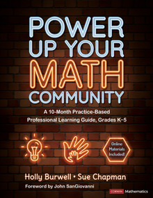 Power Up Your Math Community (A 10-Month Practice-Based Professional Learning Guide, Grades K-5) by Holly Burwell, Sue Chapman, 9781071936887