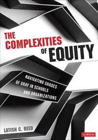 The Complexities of Equity (Navigating Shades of Gray in Schools and Organizations) by Latish C. Reed, 9781071940266