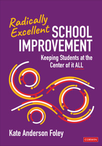 Radically Excellent School Improvement (Keeping Students at the Center of It All) by Kate Anderson Foley, 9781071946534