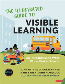 The Illustrated Guide to Visible Learning (An Introduction to What Works Best In Schools) by John Allan Hattie, Douglas Fisher, Nancy Frey, John Taylor Almarode, 9781071953099