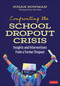 Confronting the School Dropout Crisis (Insights and Interventions From a Former Dropout) by Susan Bowman, 9781071962145
