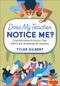 Does My Teacher Notice Me? (Transformative Practices That Affirm and Accelerate All Learners) by Tyler Gilbert, 9781071962848