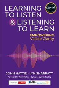 Learning to Listen and Listening to Learn (Empowering Visible Clarity) by John Hattie, Lyn Sharratt, 9781071973578