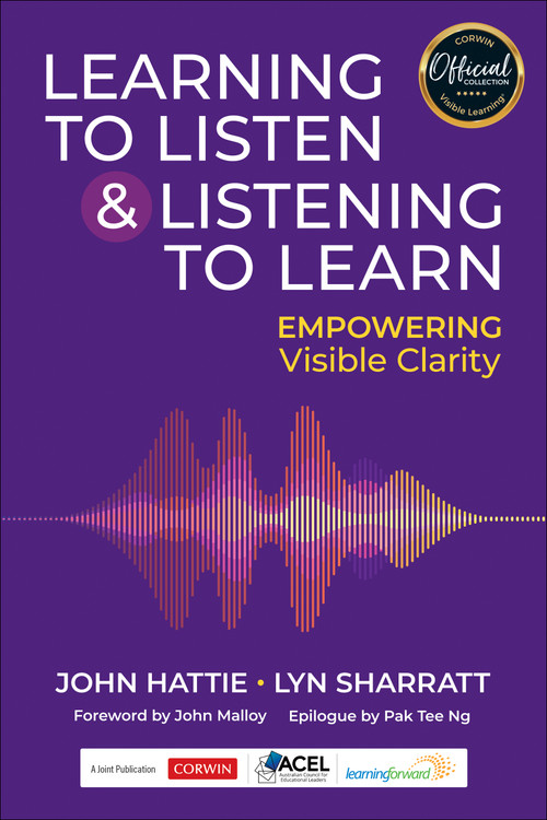 Learning to Listen and Listening to Learn (Empowering Visible Clarity) by John Hattie, Lyn Sharratt, 9781071973578