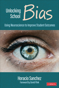 Unlocking School Bias (Using Neuroscience to Improve Student Outcomes) by Horacio Sanchez, 9781071974001
