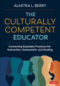 The Culturally Competent Educator (Connecting Equitable Practices for Instruction, Assessment, and Grading) by Almitra L. Berry, 9781071981726
