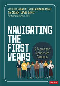 Navigating the First Years (A Toolkit for Classroom Success) by Vince Bustamante, Sarah Adomako-Ansah, Tim Cusack, Wayne Davies, 9781071973622