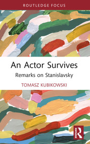 An Actor Survives (Remarks on Stanislavsky) - 9781032543093 by Tomasz Kubikowski, 9781032543093