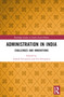 Administration in India (Challenges and Innovations) by Ashish Kumar Srivastava, Iva Ashish Srivastava, 9781032559742