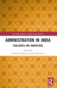 Administration in India (Challenges and Innovations) by Ashish Kumar Srivastava, Iva Ashish Srivastava, 9781032559742