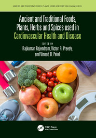 Ancient and Traditional Foods, Plants, Herbs and Spices used in Cardiovascular Health and Disease by Rajkumar Rajendram, Victor Preedy, Vinood Patel, 9781032115344