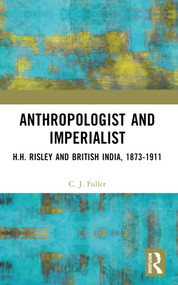 Anthropologist and Imperialist (H.H. Risley and British India, 1873-1911) by C. J. Fuller, 9781032598055