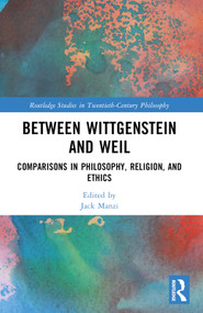 Between Wittgenstein and Weil (Comparisons in Philosophy, Religion, and Ethics) by Jack Manzi, 9781032291109