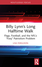 Billy Lynn's Long Halftime Walk (Flags, Football, and the NFL's “Foxy” Patriotism Problem) - 9781032610122 by Lisa Ferguson, 9781032610122