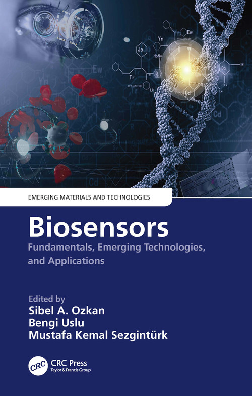 Biosensors (Fundamentals, Emerging Technologies, and Applications) by Sibel A. Ozkan, Bengi Uslu, Mustafa Kemal Sezgintürk, 9781032038667
