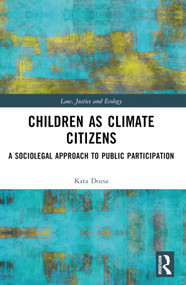 Children as Climate Citizens (A Sociolegal Approach to Public Participation) by Kata Dozsa, 9781032453910