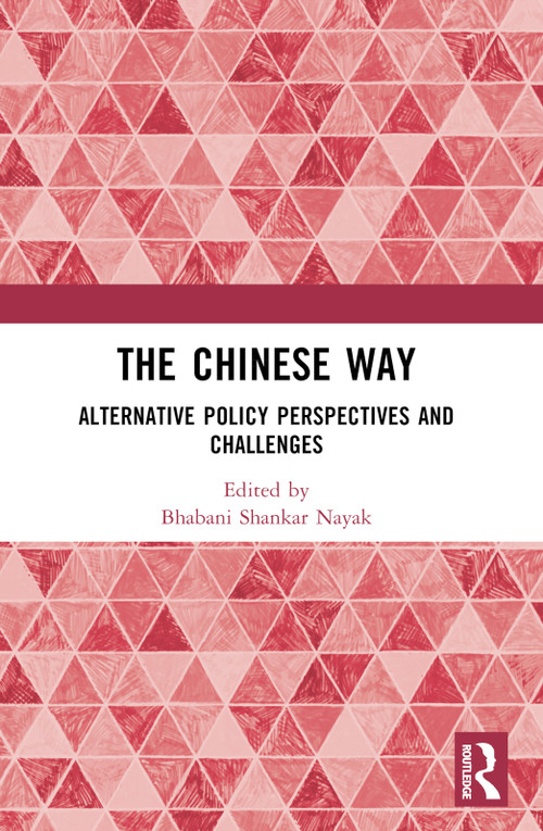 The Chinese Way (Alternative Policy Perspectives and Challenges) by Bhabani Shankar Nayak, 9781032568195