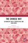 The Chinese Way (Alternative Policy Perspectives and Challenges) by Bhabani Shankar Nayak, 9781032568195