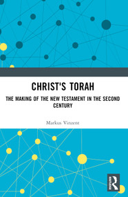 Christ's Torah (The Making of the New Testament in the Second Century) by Markus Vinzent, 9781032457031