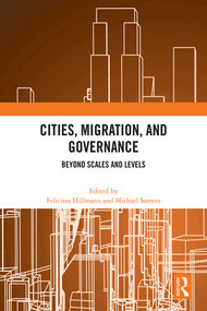 Cities, Migration, and Governance (Beyond Scales and Levels) by Felicitas Hillmann, Michael Samers, 9781032447902
