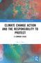 Climate Change Action and the Responsibility to Protect (A Common Cause) by Ben L. Parr, 9781032592732