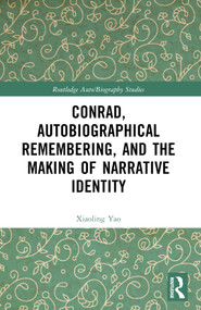 Conrad, Autobiographical Remembering, and the Making of Narrative Identity by Xiaoling Yao, 9781032383415