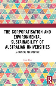The Corporatization and Environmental Sustainability of Australian Universities (A Critical Perspective) by Hans Baer, 9781032568102