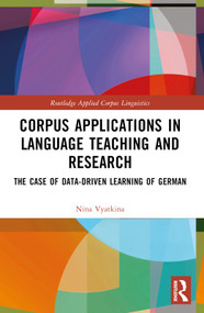 Corpus Applications in Language Teaching and Research (The Case of Data-Driven Learning of German) by Nina Vyatkina, 9781032122182