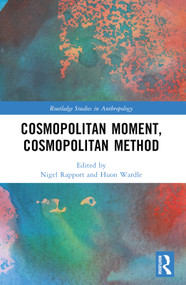 Cosmopolitan Moment, Cosmopolitan Method by Nigel Rapport, Huon Wardle, 9781032225753