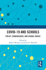 COVID-19 and Schools (Policy, Stakeholders, and School Choice) by Robert Maranto, David T. Marshall, 9781032546872