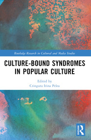 Culture-Bound Syndromes in Popular Culture by Cringuta Irina Pelea, 9781032458816