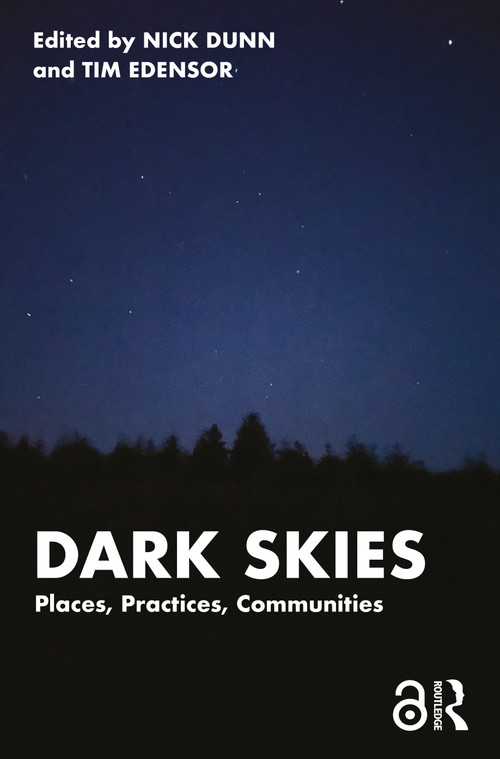 Dark Skies (Places, Practices, Communities) by Nick Dunn, Tim Edensor, 9781032528038