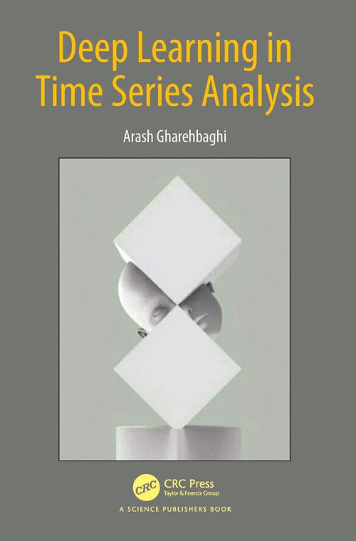 Deep Learning in Time Series Analysis by Arash Gharehbaghi, 9781032418865