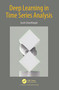 Deep Learning in Time Series Analysis by Arash Gharehbaghi, 9781032418865
