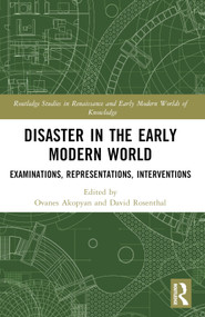Disaster in the Early Modern World (Examinations, Representations, Interventions) by Ovanes Akopyan, David Rosenthal, 9781032580197