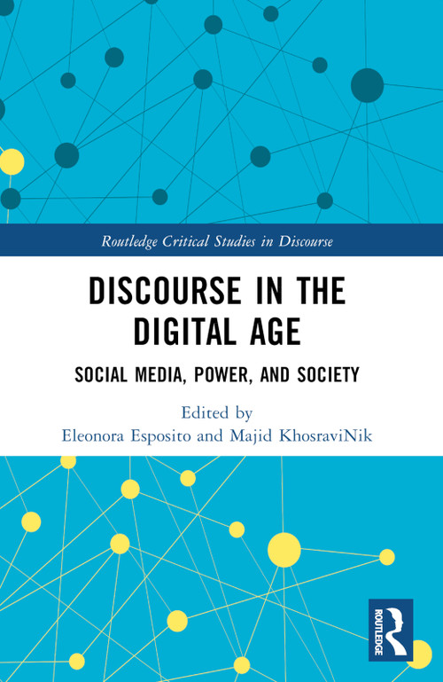 Discourse in the Digital Age (Social Media, Power, and Society) by Eleonora Esposito, Majid KhosraviNik, 9781032292731