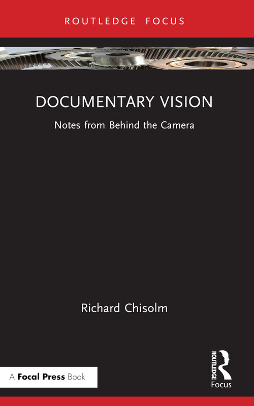 Documentary Vision (Notes from Behind the Camera) - 9781032507842 by Richard Chisolm, 9781032507842