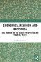 Economics, Religion and Happiness (God, Mammon and the Search for Spiritual and Financial Wealth) by Vani Kant Borooah, 9781032371368