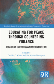 Educating for Peace through Countering Violence (Strategies in Curriculum and Instruction) by Candice Carter, Raj Kumar Dhungana, 9781032468259