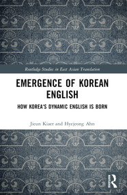 Emergence of Korean English (How Korea's Dynamic English is Born) by Jieun Kiaer, Hyejeong Ahn, 9781032257716