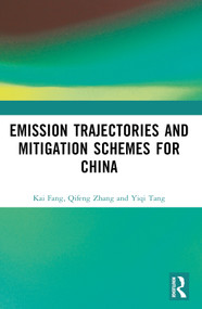 Emission Trajectories and Mitigation Schemes for China by Kai Fang, Qifeng Zhang, Yiqi Tang, 9781032560977