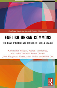 English Urban Commons (The Past, Present and Future of Green Spaces) by Christopher Rodgers, Rachel Hammersley, Alessandro Zambelli, Emma Cheatle, John Wedgwood Clarke, Sarah Collins, Olivia Dee, Siobhan O'Neill, 9781032069210
