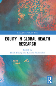 Equity in Global Health Research by Elijah Bisung, Katrina Plamondon, 9781032598888