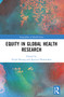 Equity in Global Health Research by Elijah Bisung, Katrina Plamondon, 9781032598888