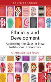 Ethnicity and Development (Addressing the Gaps in New Institutional Economics) - 9781032630830 by Shahrukh Rafi Khan, 9781032630830