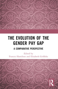 The Evolution of the Gender Pay Gap (A Comparative Perspective) by Frances Hamilton, Elisabeth Griffiths, 9781032368290