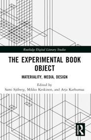 The Experimental Book Object (Materiality, Media, Design) by Sami Sjöberg, Mikko Keskinen, Arja Karhumaa, 9781032368825