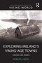 Exploring Ireland's Viking-Age Towns (Houses and Homes) by Rebecca Boyd, 9781032591094